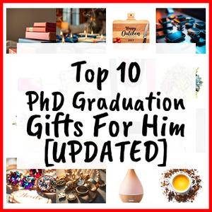 PhD Graduation Gifts For Him [UPDATED]