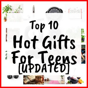 Hot Gifts For Teens [UPDATED]