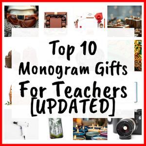 Monogram Gifts For Teachers [UPDATED]