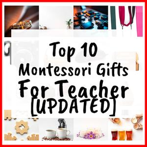 Montessori Gifts For Teacher [UPDATED]