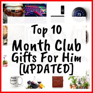 Month Club Gifts For Him [UPDATED]