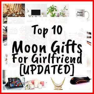Moon Gifts For Girlfriend [UPDATED]