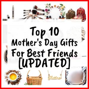 Mother’s Day Gifts For Best Friends [UPDATED]