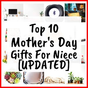 Mother’s Day Gifts For Niece [UPDATED]