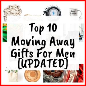 Moving Away Gifts For Men [UPDATED]