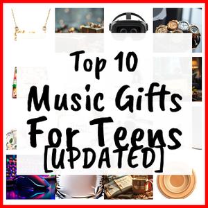 Music Gifts For Teens [UPDATED]