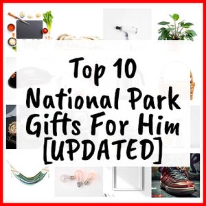 National Park Gifts For Him [UPDATED]