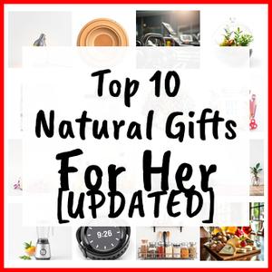 Natural Gifts For Her [UPDATED]