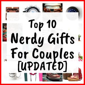 Nerdy Gifts For Couples [UPDATED]