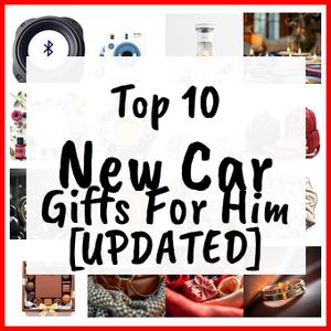 New Car Gifts For Him [UPDATED]
