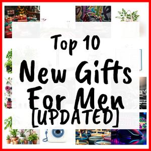 New Gifts For Men [UPDATED]