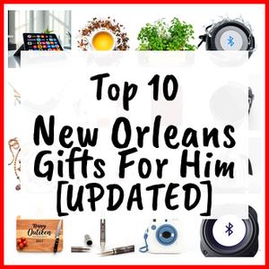 New Orleans Gifts For Him [UPDATED]
