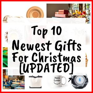 Newest Gifts For Christmas [UPDATED]
