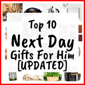 Next Day Gifts For Him [UPDATED]