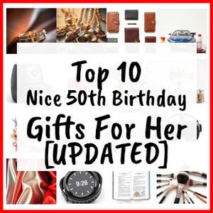 Nice 50th Birthday Gifts For Her [UPDATED]