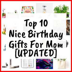 Nice Birthday Gifts For Mom [UPDATED]