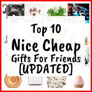 Nice Cheap Gifts For Friends [UPDATED]