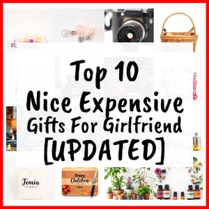 Nice Expensive Gifts For Girlfriend [UPDATED]