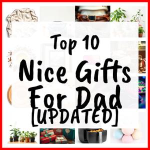 Nice Gifts For Dad [UPDATED]