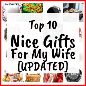 Nice Gifts For My Wife [UPDATED]