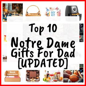 Notre Dame Gifts For Dad [UPDATED]