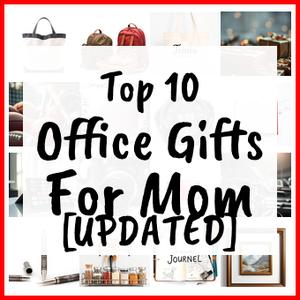 Office Gifts For Mom [UPDATED]