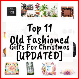 Old Fashioned Gifts For Christmas [UPDATED]