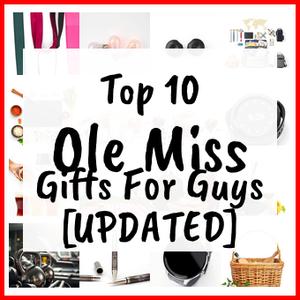Ole Miss Gifts For Guys [UPDATED]