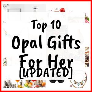 Opal Gifts For Her [UPDATED]