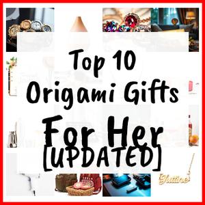 Origami Gifts For Her [UPDATED]