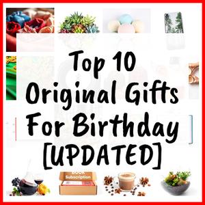 Original Gifts For Birthday [UPDATED]