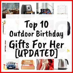 Outdoor Birthday Gifts For Her [UPDATED]