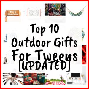 Outdoor Gifts For Tweens [UPDATED]
