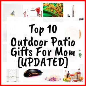 Outdoor Patio Gifts For Mom [UPDATED]