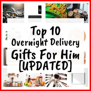 Overnight Delivery Gifts For Him [UPDATED]