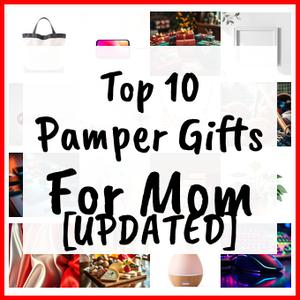 Pamper Gifts For Mom [UPDATED]