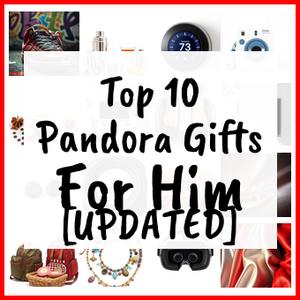 Pandora Gifts For Him [UPDATED]