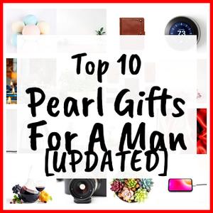 Pearl Gifts For A Man [UPDATED]