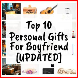 Personal Gifts For Boyfriend [UPDATED]