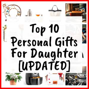 Personal Gifts For Daughter [UPDATED]