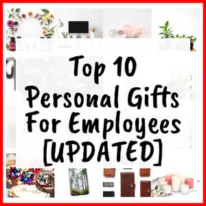 Personal Gifts For Employees [UPDATED]