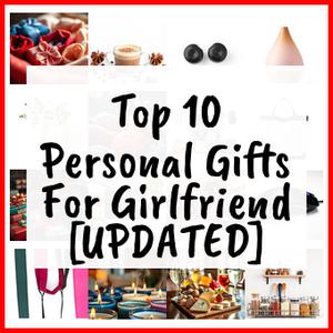 Personal Gifts For Girlfriend [UPDATED]