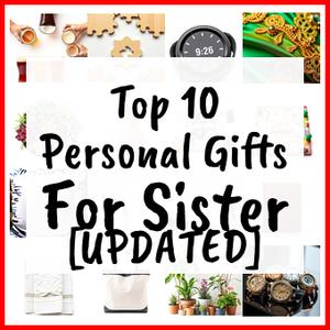 Personal Gifts For Sister [UPDATED]