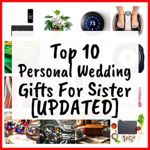 Personal Wedding Gifts For Sister [UPDATED]