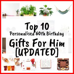 Personalised 60th Birthday Gifts For Him [UPDATED]
