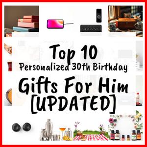 Personalized 30th Birthday Gifts For Him [UPDATED]
