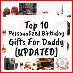 Personalized Birthday Gifts For Daddy [UPDATED]
