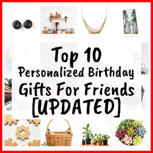 Personalized Birthday Gifts For Friends [UPDATED]