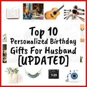 Personalized Birthday Gifts For Husband [UPDATED]
