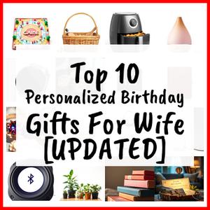 Personalized Birthday Gifts For Wife [UPDATED]